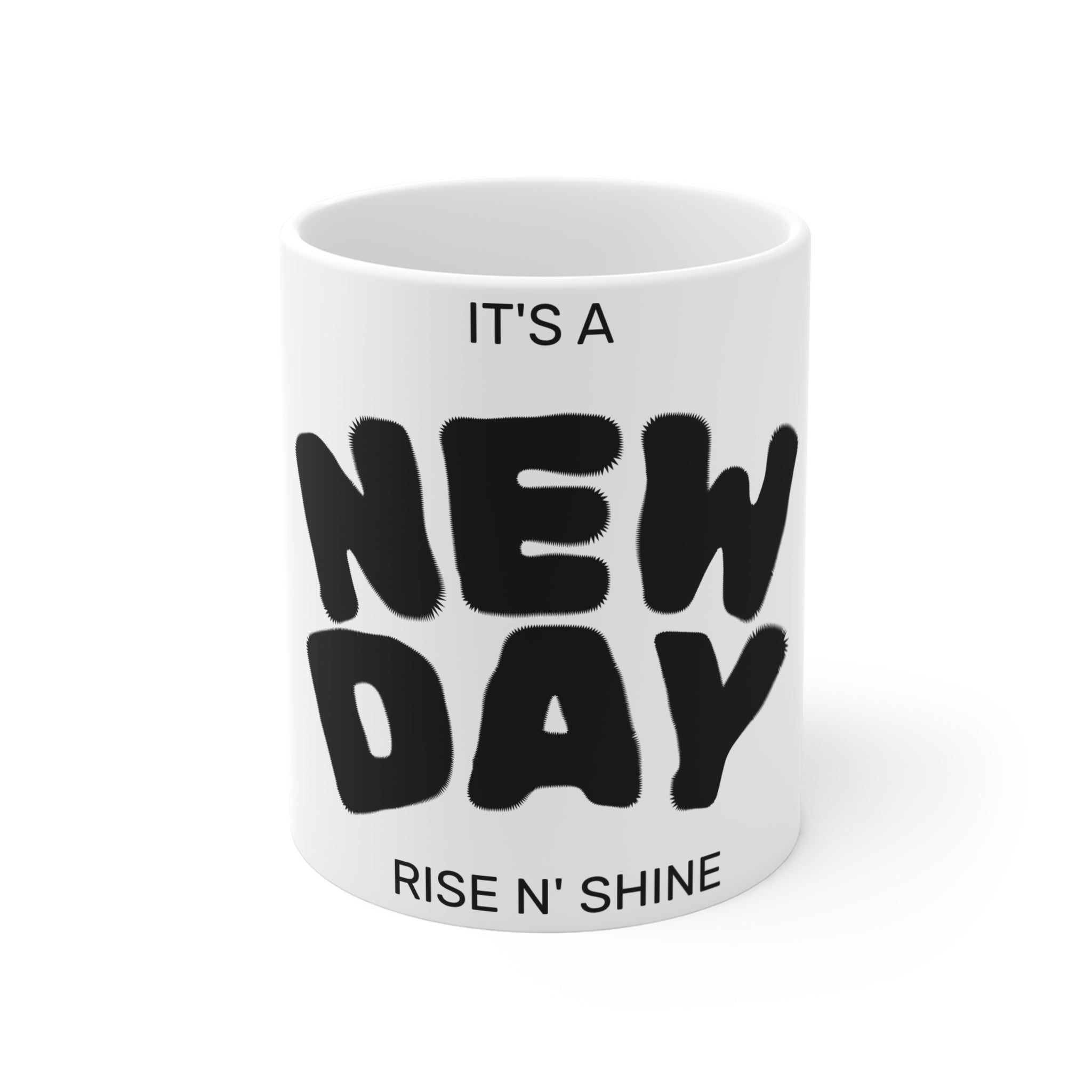 It's a New Day Mug — Rise N' Shine 11oz Ceramic Coffee Cup